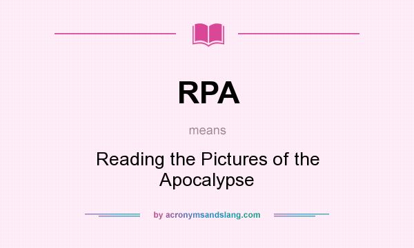 What does RPA mean? It stands for Reading the Pictures of the Apocalypse