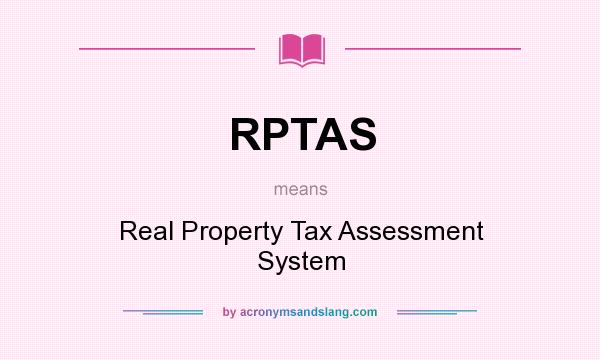 What does RPTAS mean? It stands for Real Property Tax Assessment System