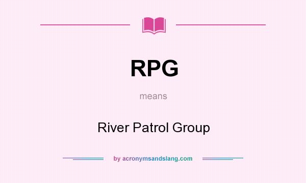 What does RPG mean? It stands for River Patrol Group