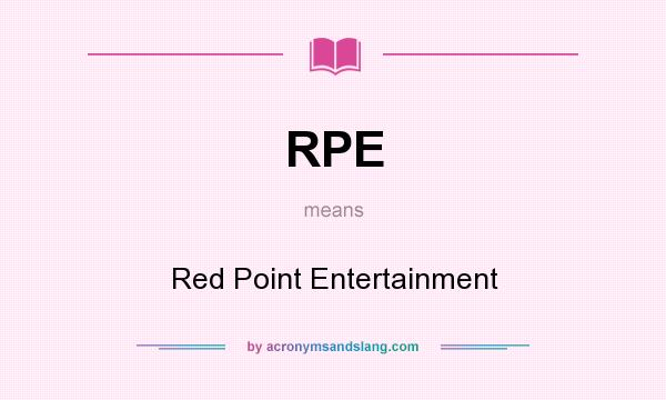 What does RPE mean? It stands for Red Point Entertainment