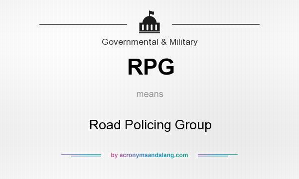 What does RPG mean? It stands for Road Policing Group