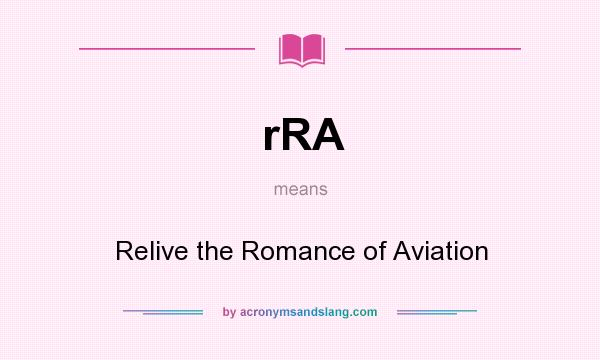 What does rRA mean? It stands for Relive the Romance of Aviation