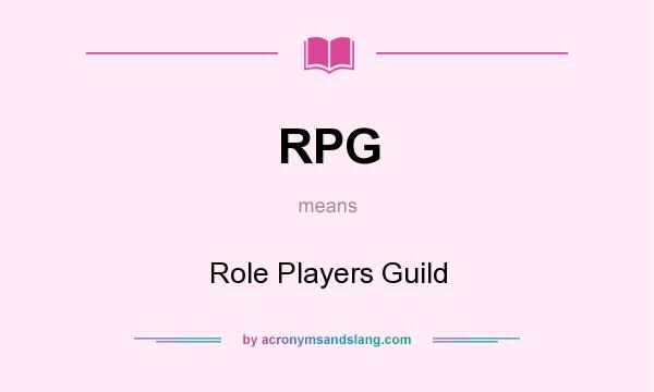 What does RPG mean? It stands for Role Players Guild