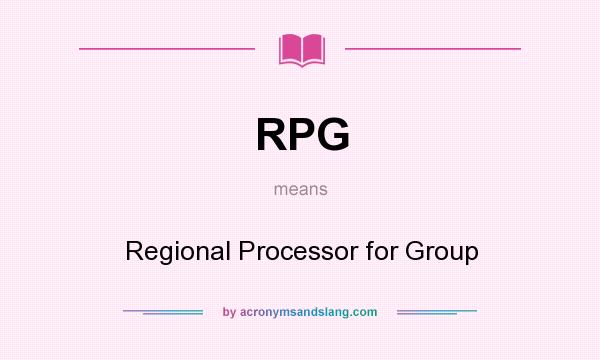 What does RPG mean? It stands for Regional Processor for Group