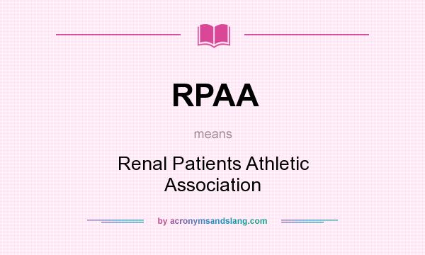 What does RPAA mean? It stands for Renal Patients Athletic Association