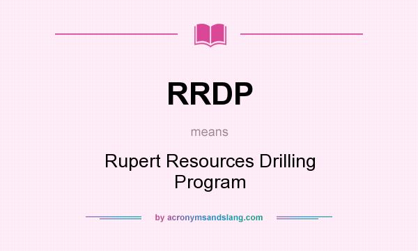 What does RRDP mean? It stands for Rupert Resources Drilling Program