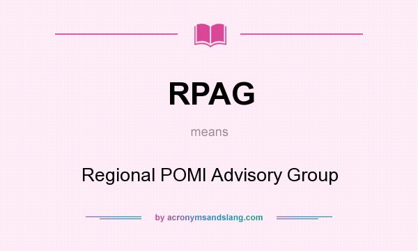 What does RPAG mean? It stands for Regional POMI Advisory Group