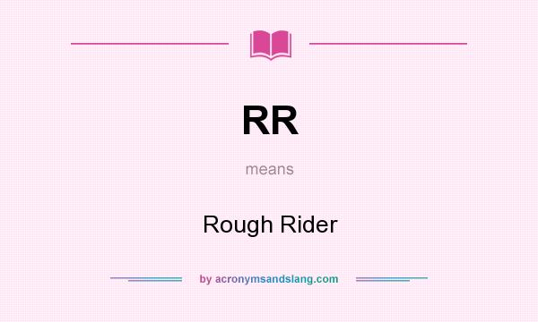 What does RR mean? It stands for Rough Rider