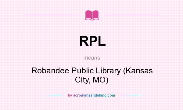 What does RPL mean? It stands for Robandee Public Library (Kansas City, MO)