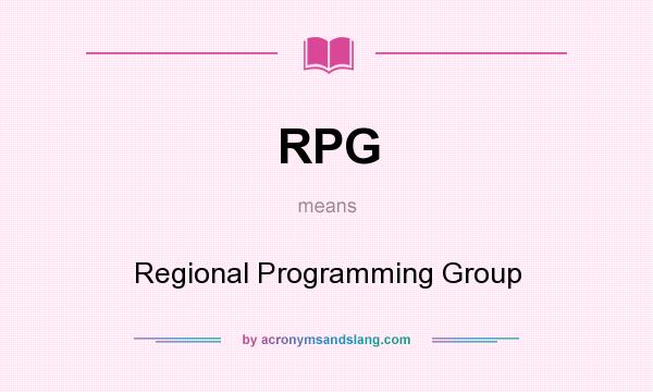 What does RPG mean? It stands for Regional Programming Group