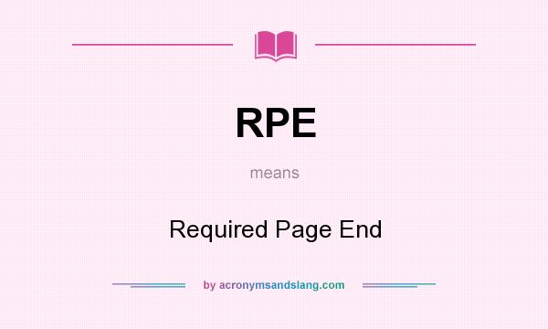 What does RPE mean? It stands for Required Page End