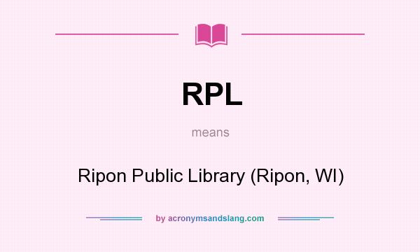 What does RPL mean? It stands for Ripon Public Library (Ripon, WI)