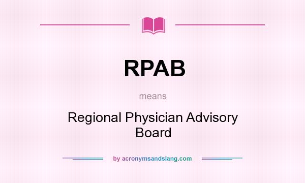 What does RPAB mean? It stands for Regional Physician Advisory Board