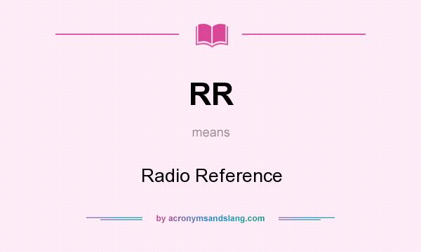 What does RR mean? It stands for Radio Reference
