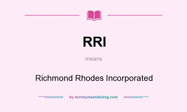 What does RRI mean? It stands for Richmond Rhodes Incorporated