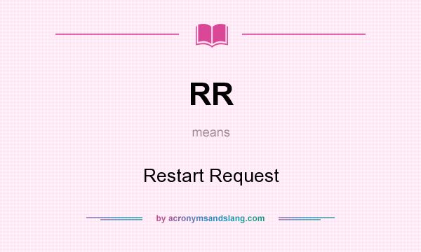 What does RR mean? It stands for Restart Request