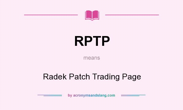 What does RPTP mean? It stands for Radek Patch Trading Page