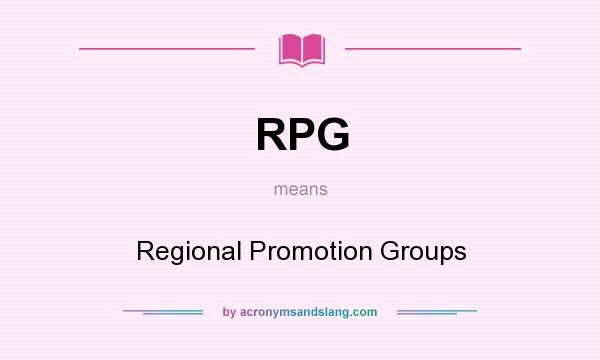 What does RPG mean? It stands for Regional Promotion Groups