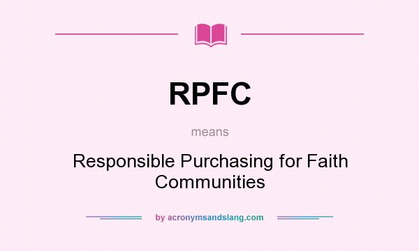 What does RPFC mean? It stands for Responsible Purchasing for Faith Communities