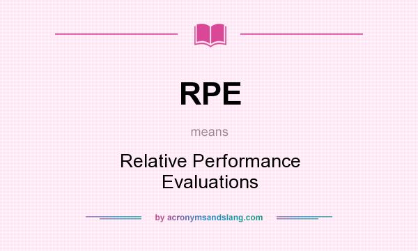 What does RPE mean? It stands for Relative Performance Evaluations