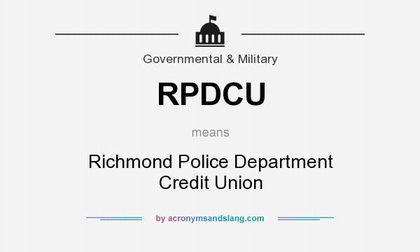 What does RPDCU mean? It stands for Richmond Police Department Credit Union
