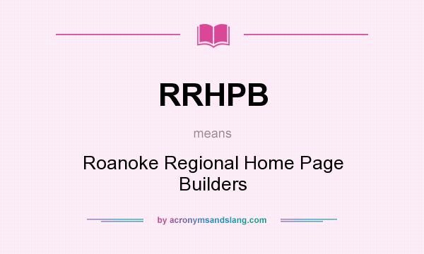 What does RRHPB mean? It stands for Roanoke Regional Home Page Builders