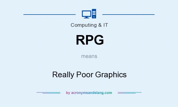 What does RPG mean? It stands for Really Poor Graphics