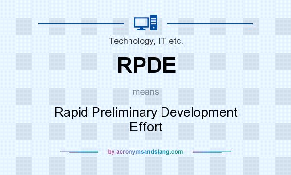 What does RPDE mean? It stands for Rapid Preliminary Development Effort