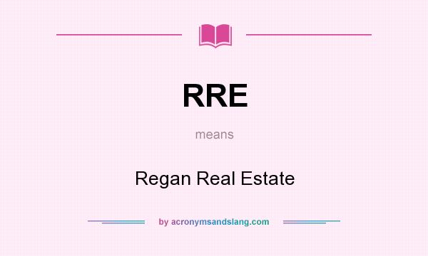 What does RRE mean? It stands for Regan Real Estate