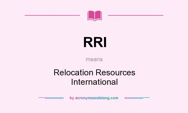 What does RRI mean? It stands for Relocation Resources International