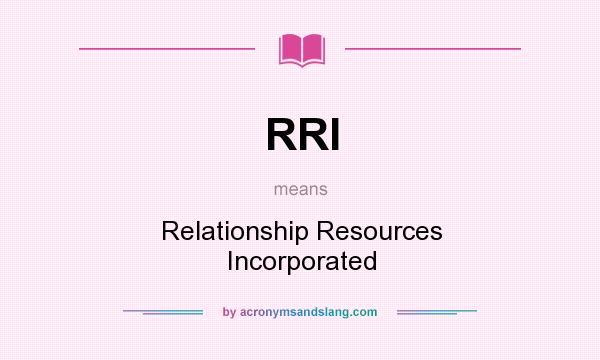 What does RRI mean? It stands for Relationship Resources Incorporated