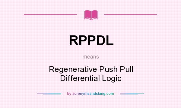 What does RPPDL mean? It stands for Regenerative Push Pull Differential Logic