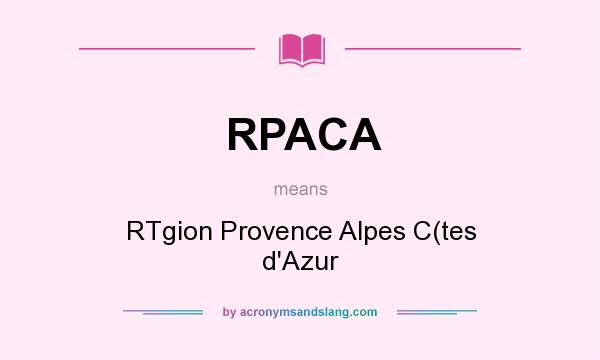 What does RPACA mean? It stands for RTgion Provence Alpes C(tes d`Azur