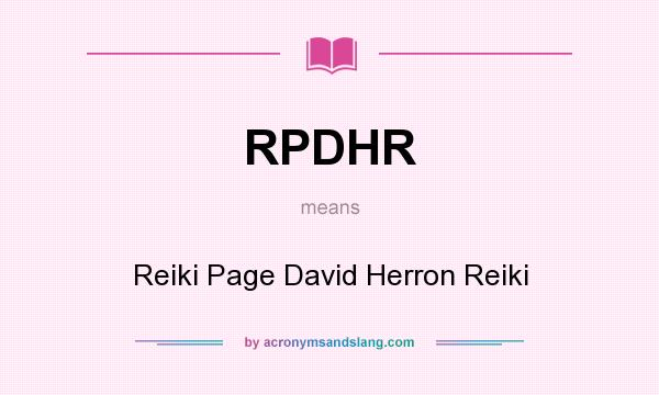 What does RPDHR mean? It stands for Reiki Page David Herron Reiki
