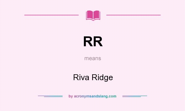 What does RR mean? It stands for Riva Ridge