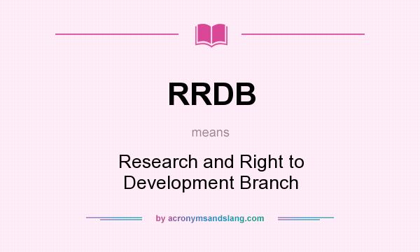 What does RRDB mean? It stands for Research and Right to Development Branch