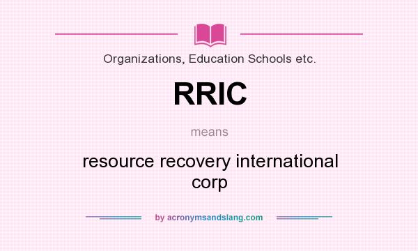 What does RRIC mean? It stands for resource recovery international corp