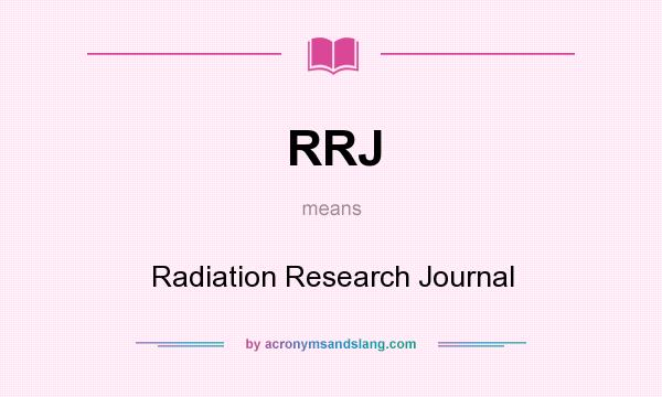 What does RRJ mean? It stands for Radiation Research Journal