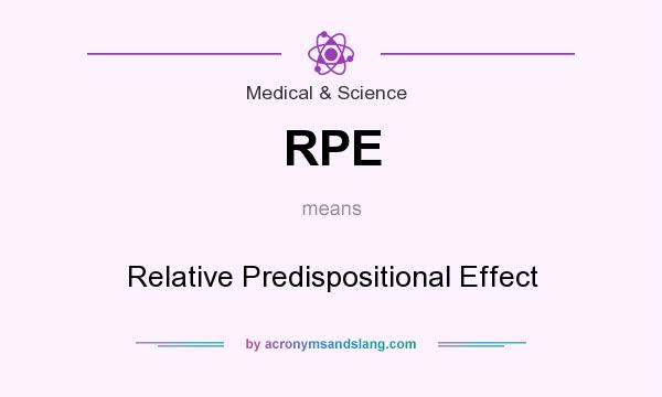 What does RPE mean? It stands for Relative Predispositional Effect