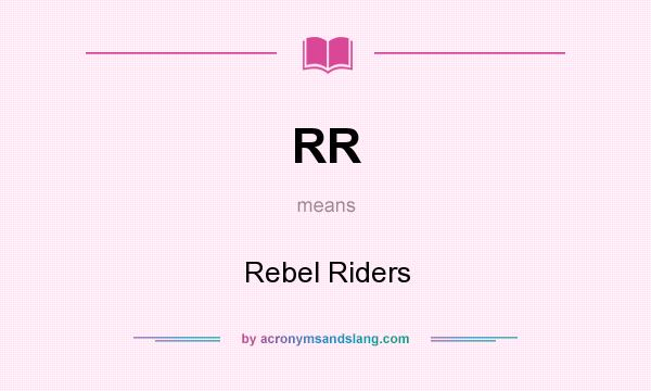 What does RR mean? It stands for Rebel Riders