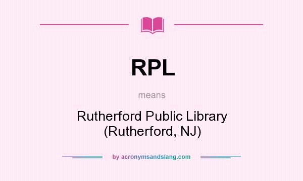 What does RPL mean? It stands for Rutherford Public Library (Rutherford, NJ)
