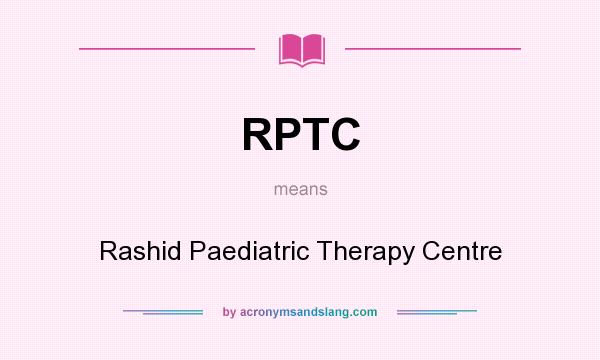 What does RPTC mean? It stands for Rashid Paediatric Therapy Centre