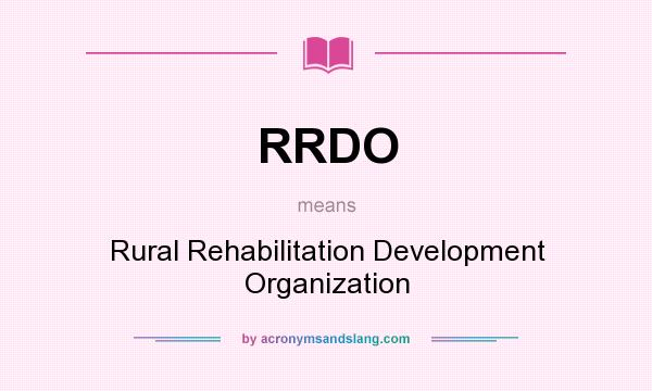 What does RRDO mean? It stands for Rural Rehabilitation Development Organization