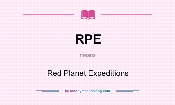 What does RPE mean? It stands for Red Planet Expeditions