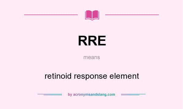 What does RRE mean? It stands for retinoid response element