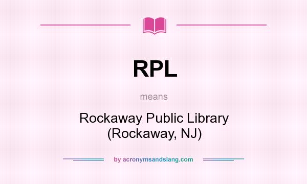 What does RPL mean? It stands for Rockaway Public Library (Rockaway, NJ)
