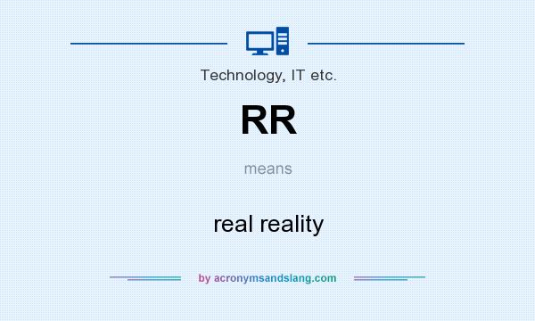 What does RR mean? It stands for real reality