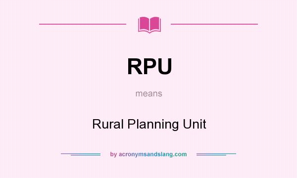 What does RPU mean? It stands for Rural Planning Unit