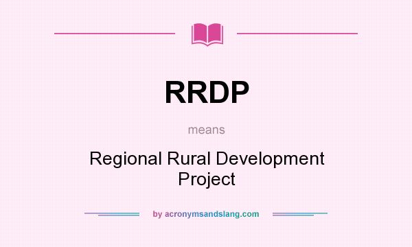 What does RRDP mean? It stands for Regional Rural Development Project