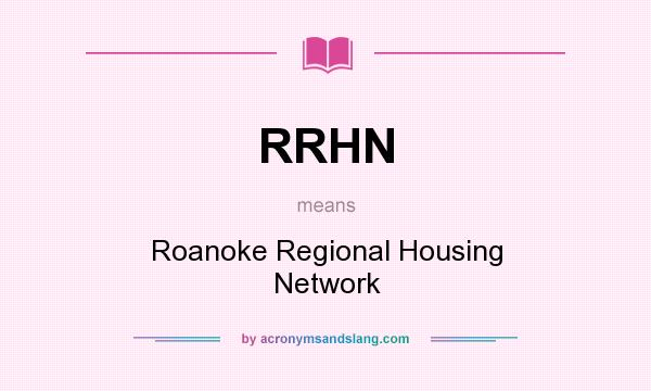 What does RRHN mean? It stands for Roanoke Regional Housing Network